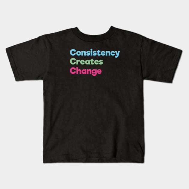 Consistency Creates Change | Blue Green Pink | Black Kids T-Shirt by Wintre2